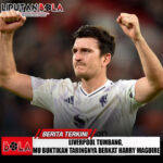 Liverpool Tumbang, MU Buktikan Taringnya Berkat Harry Maguire