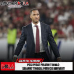 PSSI Pecat Pelatih Timnas : Selamat Tinggal Patrick Kluivert!