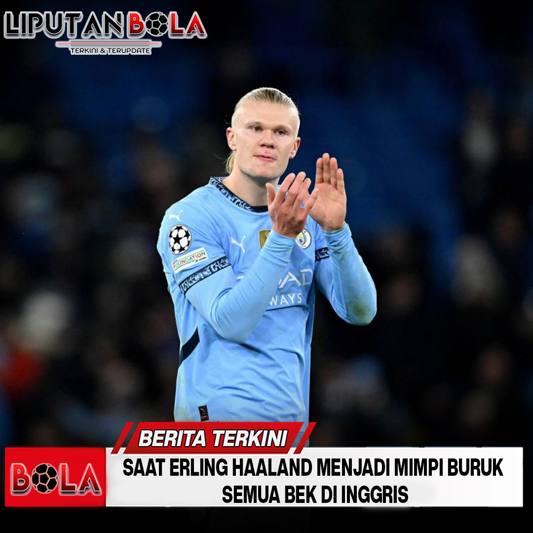 saat-erling-haaland-menjadi-mimpi-buruk-semua-bek-di-inggris
