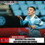 Barcelona Perlu Waspada: Iago Aspas Masih Jadi Pembeda