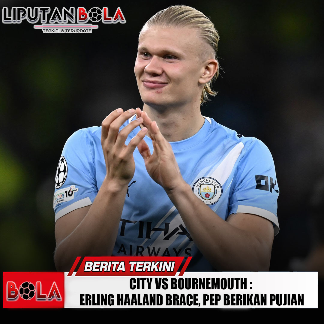 city-vs-bournemouth-erling-haaland-brace-pep-berikan-pujian