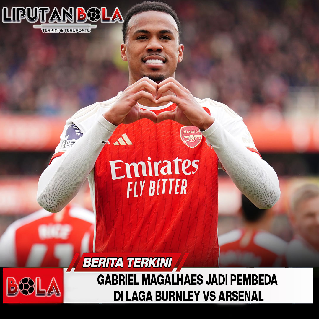 gabriel-magalhaes-jadi-pembeda-di-laga-burnley-vs-arsenal
