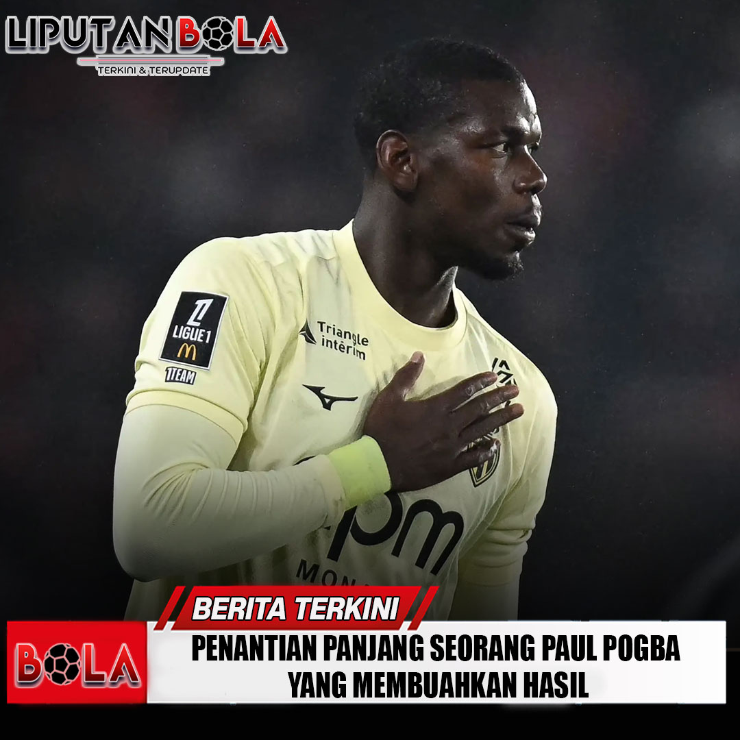 penantian-panjang-seorang-paul-pogba-yang-membuahkan-hasil