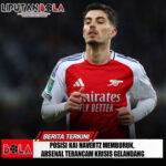 Posisi Kai Havertz Memburuk, Arsenal Terancam Krisis gelandang