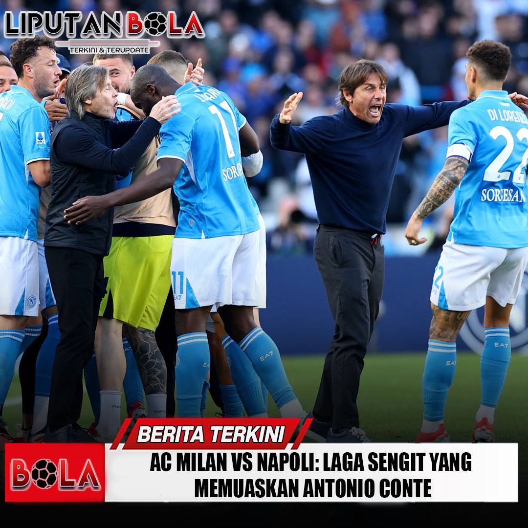 ac-milan-vs-napoli-laga-sengit-yang-memuaskan-antonio-conte