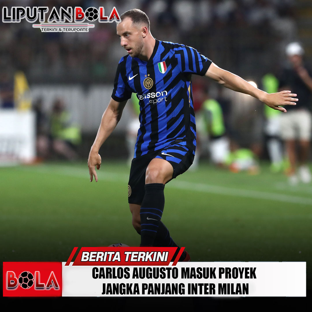 carlos-augusto-masuk-proyek-jangka-panjang-inter-milan