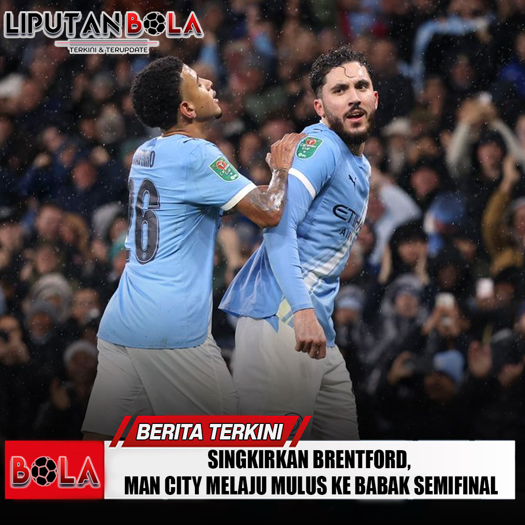 singkirkan-brentford-man-city-melaju-mulus-ke-babak-semifinal