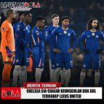 Chelsea Sia-siakan Keunggulan Dua Gol Terhadap Leeds United