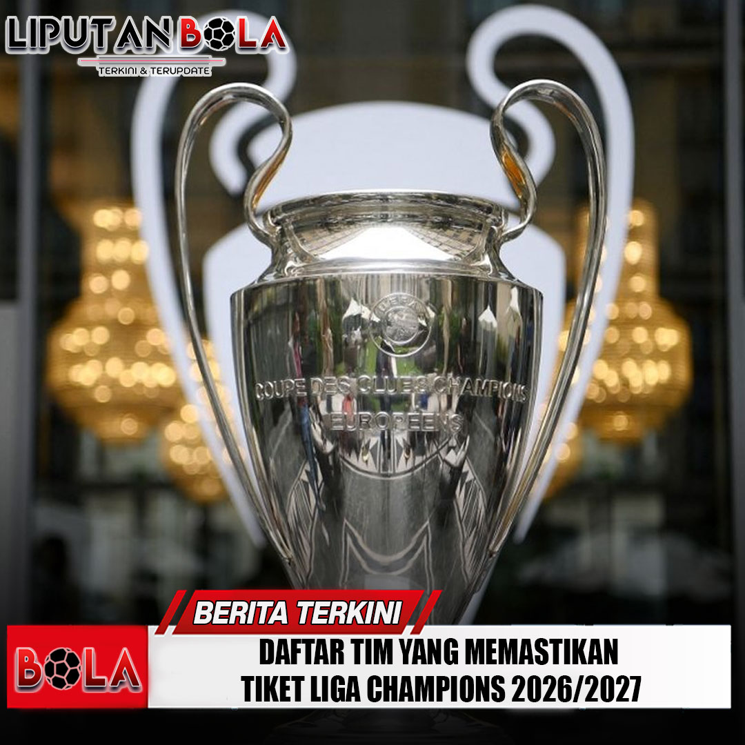 daftar-tim-yang-memastikan-tiket-liga-champions-2026-2027
