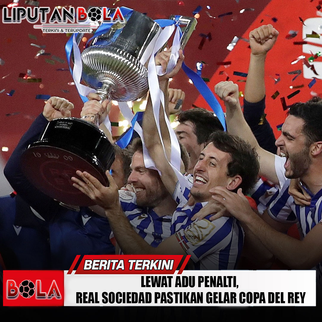 lewat-adu-penalti-real-sociedad-pastikan-gelar-copa-del-rey