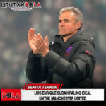 Luis Enrique Sudah Paling Ideal Untuk Manchester United