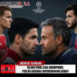 Jelang Final Liga Champions, PSG vs Arsenal Diperkirakan Sengit