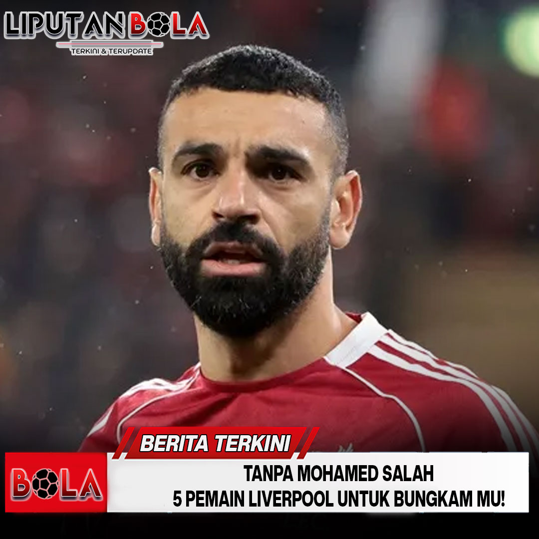 tanpa-mohamed-salah-5-pemain-kunci-liverpool-untuk-bungkam-mu